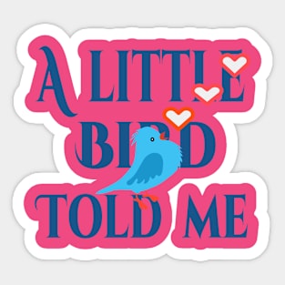 A little bird told me Sticker